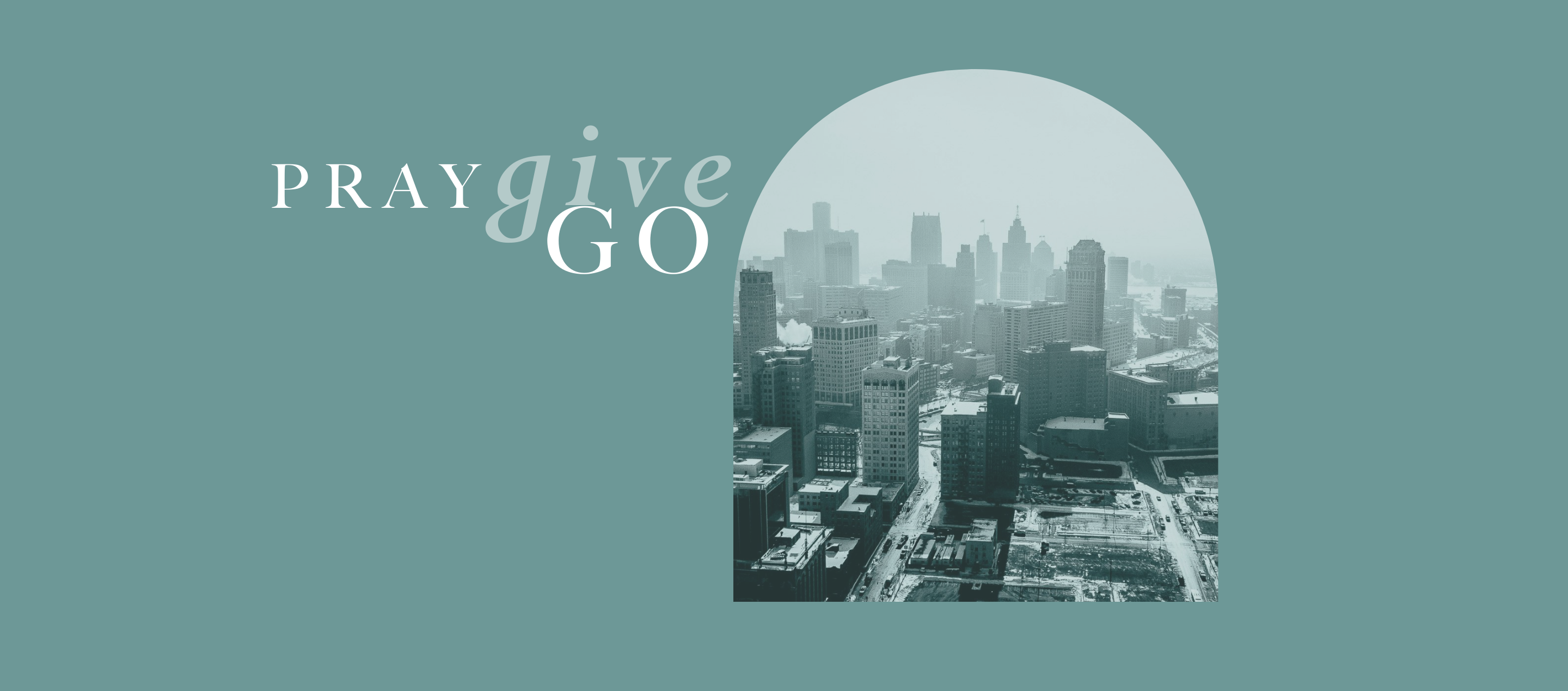Pray. Give. Go. - Afghanistan, Haiti, Detroit, America